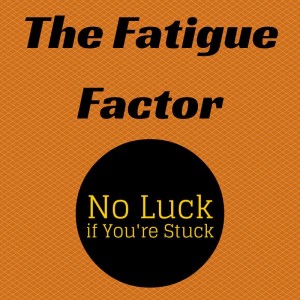 the Fatigue Factor, No luck if you're stuck, Ken Okel Productivity expert, Leadership tips from Florida based speaker Ken Okel, get more done at work