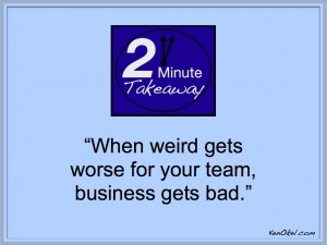 2 Minute Takeaway Podcast, Weird gets worse, team building, Ken Okel, Leadership tips, funny leadership speaker for conventions, productivity tips for your team