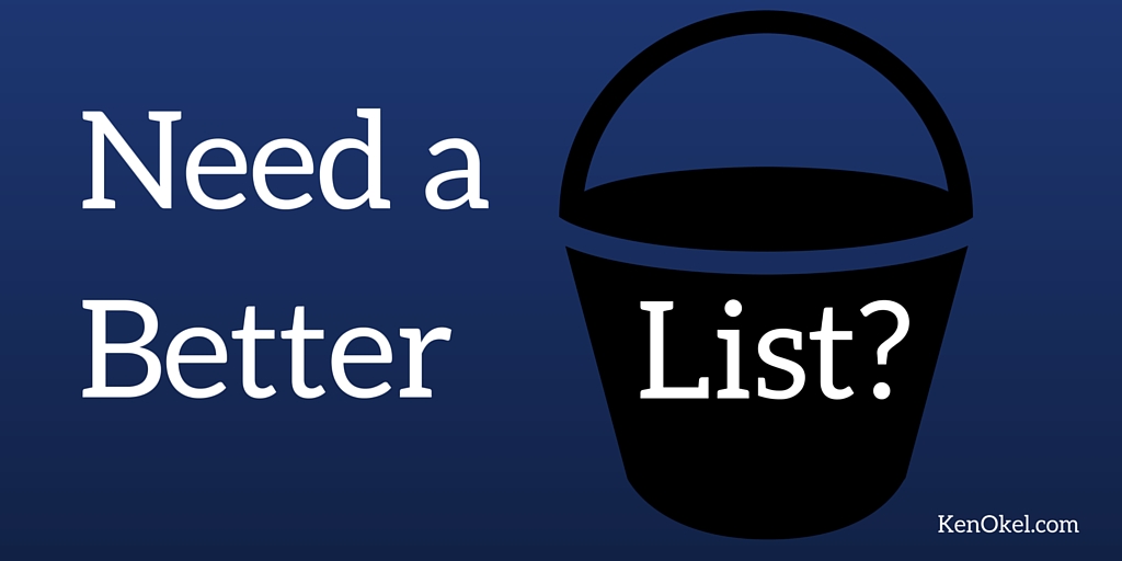 need a better bucket list, Ken Okel Professional speaker in Florida, productivity thought leader