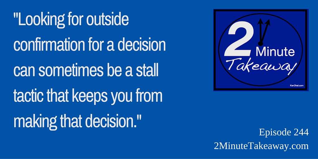 delayed by decisions, 2 Minute Takeaway Podcast, Ken Okel Florida Professional Speaker