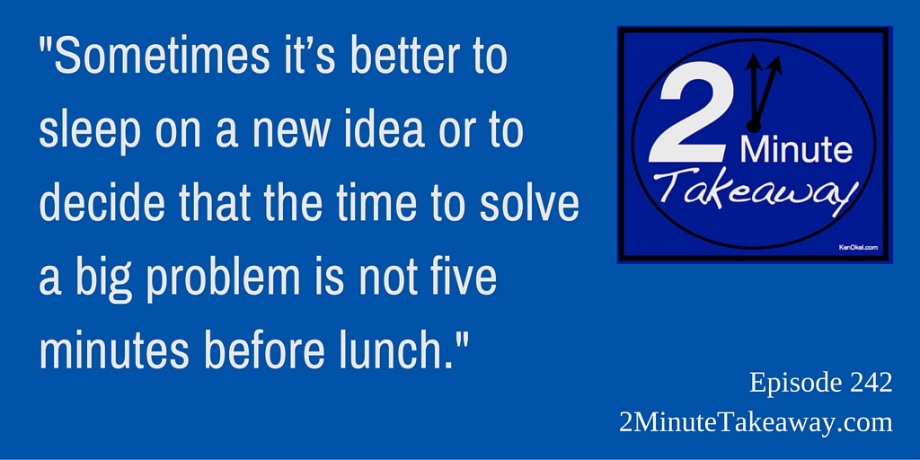 How do you solve problems - 2 Minute Takeaway Podcast - Ep 242 - Ken Okel Best Professional Speaker Florida Orlando Miami