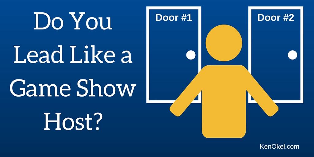 Effective Leadership Tip, Don't act like a game show host - Ken Okel, Professional Speaker in Florida