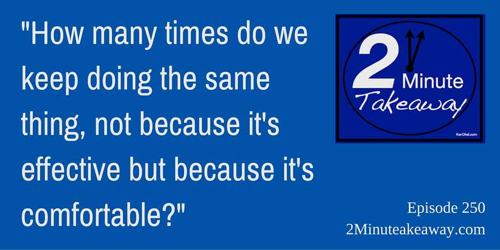 Productivity Are You Ready to Change- 2 Minute Takeaway Podcast - Ep 250 - Ken Okel Best Professional Speaker Florida Orlando Miami