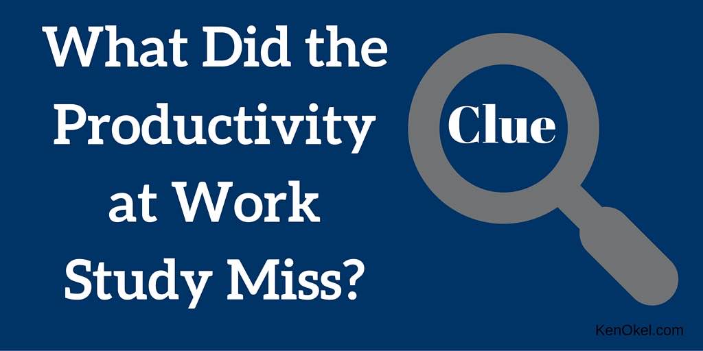 Productivity at work study, Productivity tip for leaders, Ken Okel, Productivity Expert and Author, Productivity at work Professional Speaker