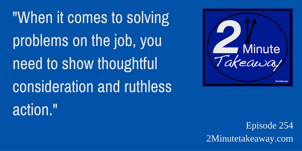 tips for problem solving at work, 2 minute takeaway podcast, Ken Okel conference speaker in Florida