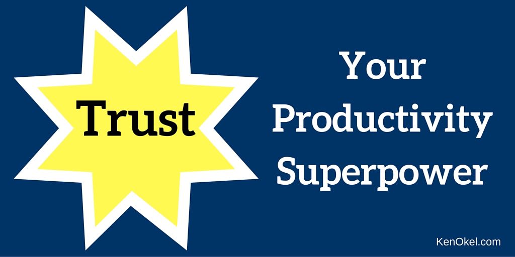 trust is a productivity superpower, Ken Okel Florida professional speaker, time mangement tips