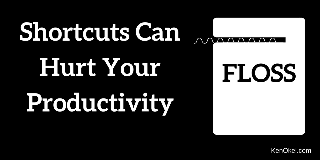 Shortcuts at work, shortcuts can hurt your productivity, Ken Okel Productivity Expert and Author, Ken Okel Professional Speaker in Florida Miami Orlando