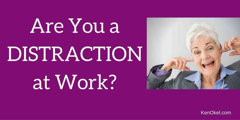 Are you a distraction at work, Ken Okel professional speaker in Florida