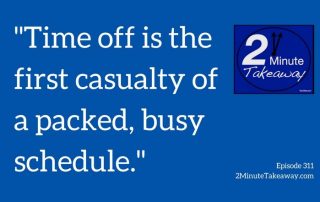 Get Your Weekends Back From Work, 2 Minute Takeaway Podcast - Episode 31, Ken Okel Professional Speaker Keynote speaker in Florida