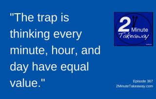 How to Improve Your Time Management Skills, 2 Minute Takeaway Podcast - Episode 367, Ken Okel, motivational speaker Orlando Miami Florida