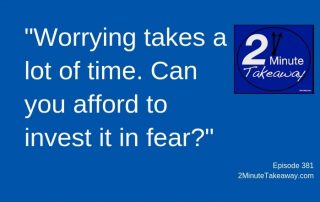 Stop Worrying at Work, 2 Minute Takeaway Podcast - Episode 381, Ken Okel, motivational speaker Orlando Miami Florida