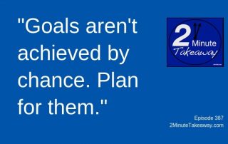 Why You Must Schedule Your Goals, 2 Minute Takeaway Podcast, Ken Okel, motivational speaker Orlando Miami Florida