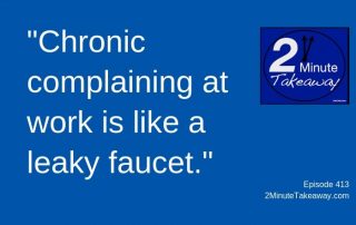 Stop Out of Control Complaining - 2 Minute Takeaway Podcast, Ken Okel, motivational speaker Orlando Miami Florida