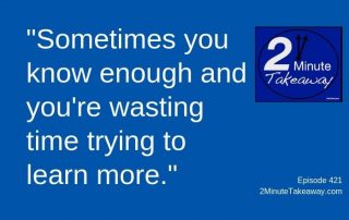 Stop Chasing Information - 2 Minute Takeaway Podcast , Ken Okel, motivational speaker Orlando Miami Florida