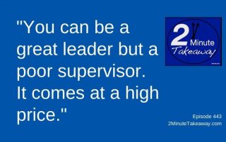 How to Be a Better Supervisor, 2 Minute Takeaway Podcast 443, Ken Okel, motivational keynote speaker Orlando Miami Florida