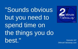 Focus on the Things You Do Best, 2 Minute Takeaway Podcast 447, Ken Okel, motivational keynote speaker, Orlando Miami Florida