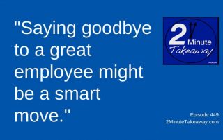 Will My Best Employee Leave, 2 Minute Takeaway Podcast 449, Ken Okel, motivational keynote speaker Orlando Miami Florida