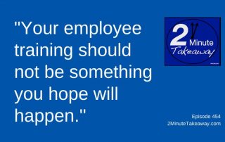 Employee Training Prepare You for Unexpected Emergencies, 2 Minute Takeaway Podcast 454, Ken Okel, motivational keynote speaker Orlando Miami Florida