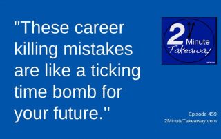 Career Killing Mistakes, 2 Minute Takeaway Podcast 459, Ken Okel, motivational keynote speaker Orlando Miami Florida