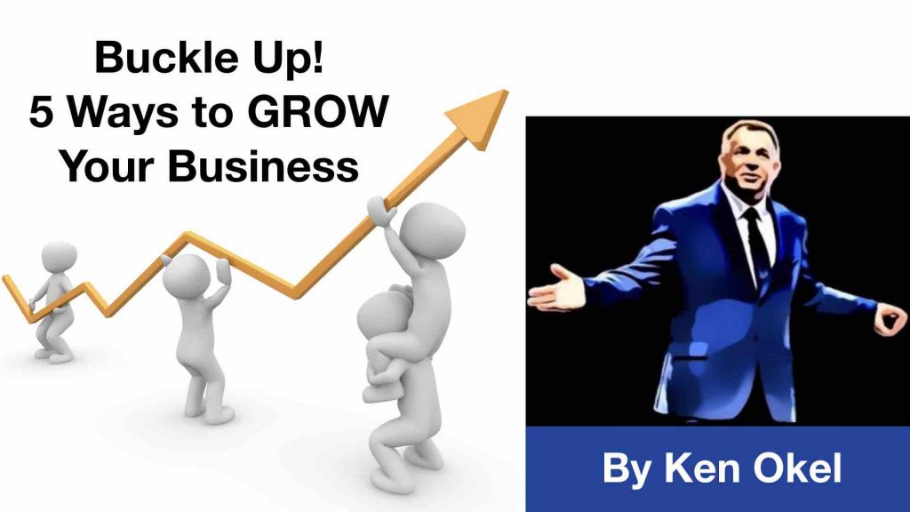 5 Ways to Grow Your Business, Ken Okel, Virtual Speaker, Professional Speaker in Florida 