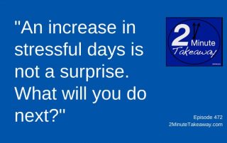 Getting Through Stressful Days, 2 Minute Takeaway Podcast 472, Ken Okel, motivational keynote speaker Orlando Miami Florida