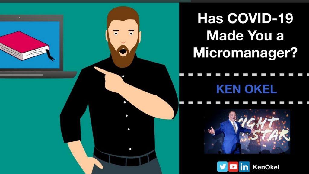 COVID19 Made you a micromanager on the job, Ken Okel, virtual presentation