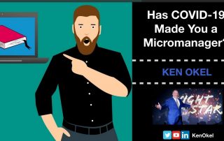 COVID19 Made you a micromanager on the job, Ken Okel, virtual presentation