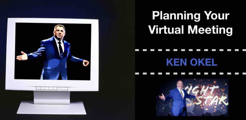 Planning a Virtual Meeting, Ken Okel, Florida Motivational Speaker