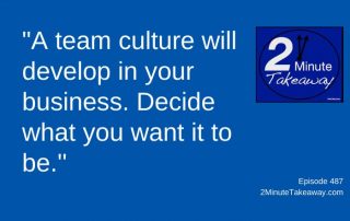 Growing Team Culture at Work, 2 Minute Takeaway Podcast 487, Ken Okel, motivational keynote speaker Orlando Miami Florida