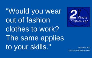 Are Your Work Skills Out of Date, 2 Minute Takeaway Podcast 502, Ken Okel, motivational keynote speaker Orlando Miami Florida