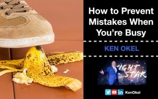 How to Prevent Mistakes When Your Busy, Ken Okel, Motivational Speaker Miami Orlando Florida