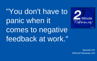 How to Review Negative Feedback, 2 Minute Takeaway Podcast 521, Ken Okel, motivational keynote speaker Orlando Miami Florida