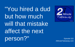 You Hired a Bad Employee, 2 Minute Takeaway Podcast 522, Ken Okel, motivational keynote speaker Orlando Miami Florida