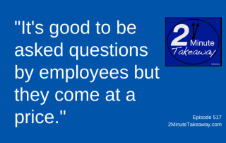 The Problem with Employee Questions, 2 Minute Takeaway Podcast 517, Ken Okel, motivational keynote speaker Orlando Miami Florida