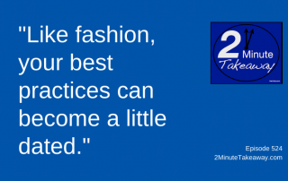 Have Your Best Practices Become Ineffective, 2 Minute Takeaway Podcast 524, Ken Okel, motivational keynote speaker Orlando Miami Florida