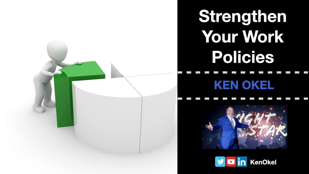 Strengthen Your Work Policies, Ken Okel, Motivational Keynote Speaker Florida