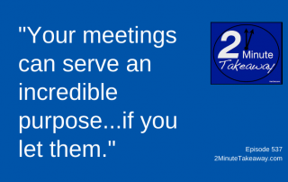 Easy Ways to Improve Your Meetings, 2 Minute Takeaway Podcast 537, Ken Okel, motivational keynote speaker Orlando Miami Florida