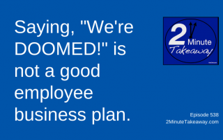 Unexpected Absence Hurt Your Business, 2 Minute Takeaway Podcast 538, Ken Okel, motivational keynote speaker Orlando Miami Florida