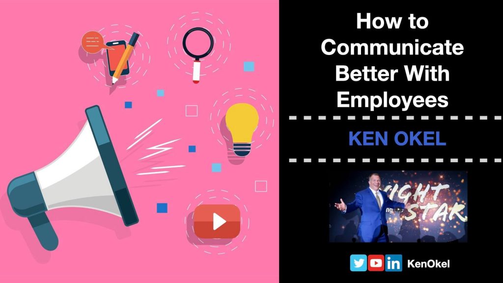 How to Communicate Better With Employees, Ken Okel, Professional Keynote Speaker Orlando Florida Miami