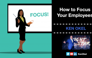 How to Focus Your Employees, Ken Okel, motivational Keynote speaker Orlando Florida Miami