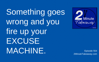 Do You Ever Use Excuses at Work, 2 Minute Takeaway Podcast 554, Ken Okel, motivational keynote speaker Orlando Miami Florida