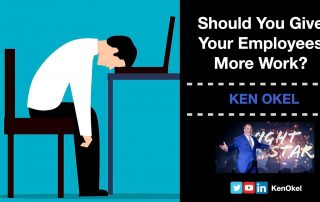 Should You Give Your Employees More Work, Ken Okel, Motivational Keynote Speaker Orlando Florida Miami