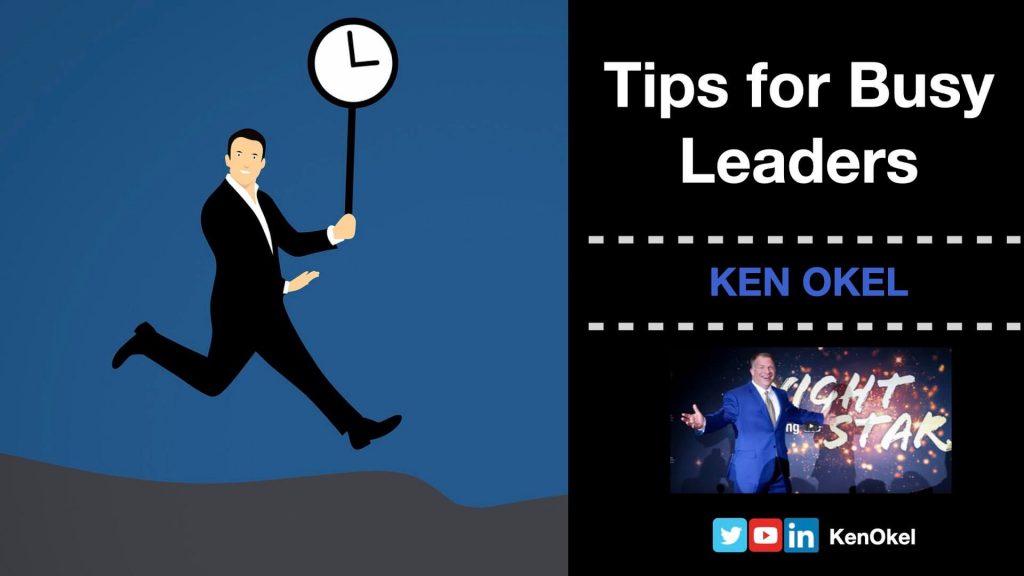 Tips for Busy Leaders, Ken Okel, motivational speaker Orlando Miami Florida