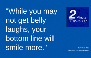 How to Use Humor to Help Your Business, 2 Minute Takeaway Podcast 560, Ken Okel, motivational keynote speaker Orlando Miami Florida