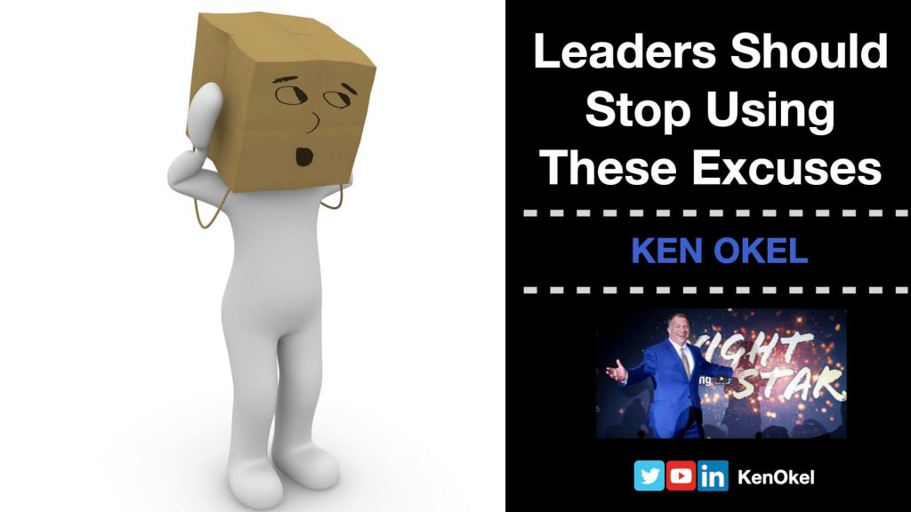 Leaders Should Stop Using These Excuses, Ken Okel, motivational keynote speaker Orlando Florida Miami