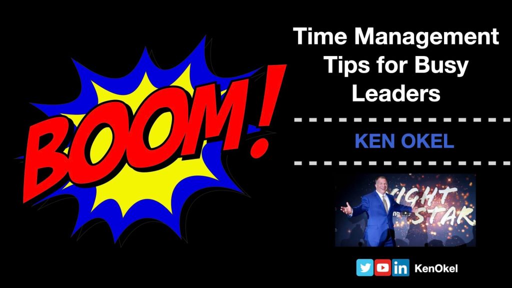 Time Management Tips for Busy Leaders, Ken Okel, Professional Speaker Orlando Florida Miami