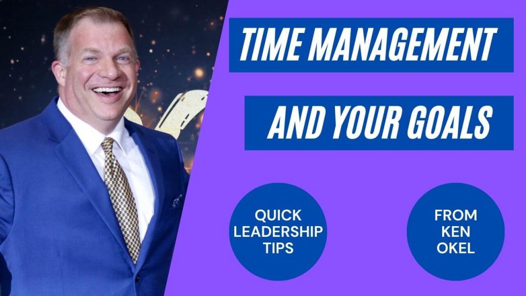 Time Management and Your Goals, Ken Okel, Keynote Speaker Orlando Florida Miami