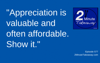 Show Appreciation to Your Employees, 2 Minute Takeaway Podcast 577, Ken Okel, motivational keynote speaker Orlando Miami Florida