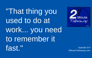 Understand Workplace Skill Fade, 2 Minute Takeaway Podcast 574, Ken Okel, motivational keynote speaker Orlando Miami Florida