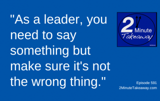 Things Leaders Shouldn't Say, 2 Minute Takeaway Podcast 591, Ken Okel, motivational keynote speaker Orlando Miami Florida